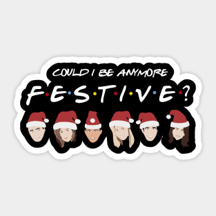 Could I Be Anymore Festive Sticker